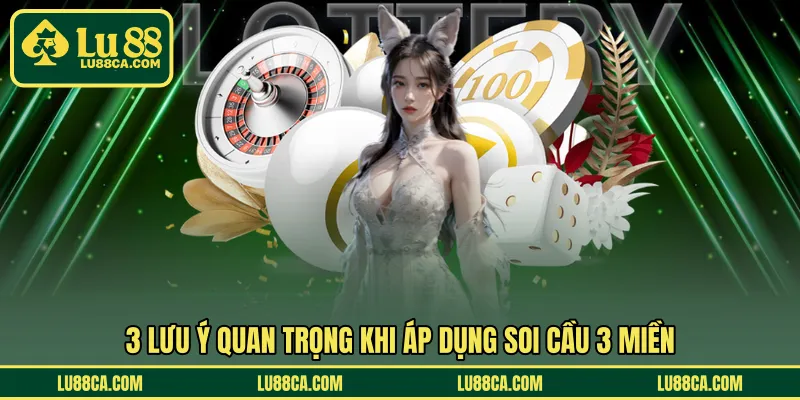 3 lưu ý quan trọng khi áp dụng soi cầu 3 miền