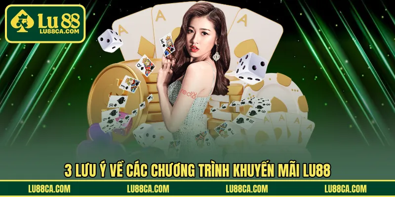 3 Lưu ý về các chương trình khuyến mãi LU88