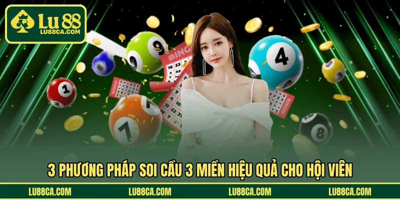 3 phương pháp soi cầu 3 miền hiệu quả cho hội viên