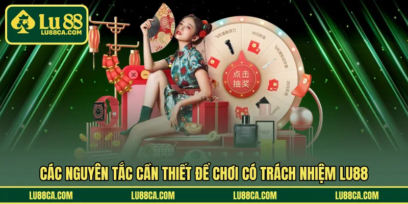 Các nguyên tắc cần thiết để chơi có trách nhiệm LU88