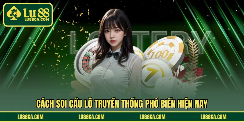 Cách soi cầu lô truyền thống phổ biến hiện nay