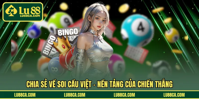 Chia sẻ về soi cầu Việt – Nền tảng của chiến thắng