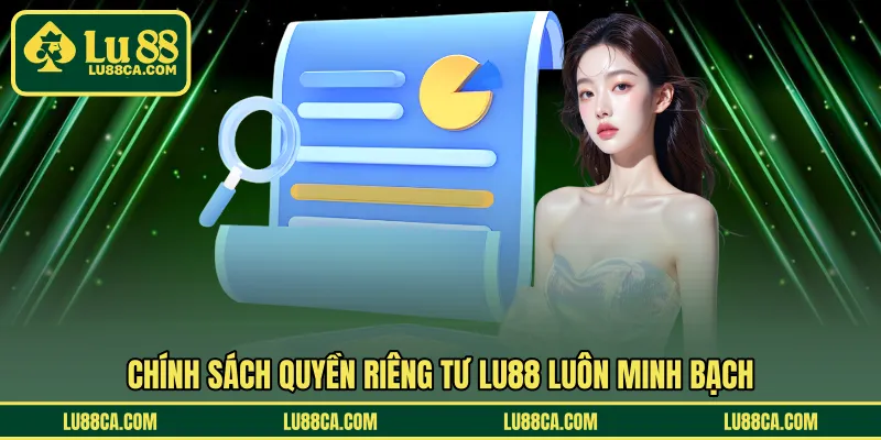 Chính sách quyền riêng tư LU88 luôn minh bạch 