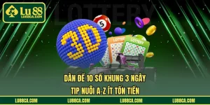 Dàn Đề 10 Số Khung 3 Ngày - Tip Nuôi A-Z Ít Tốn Tiền 