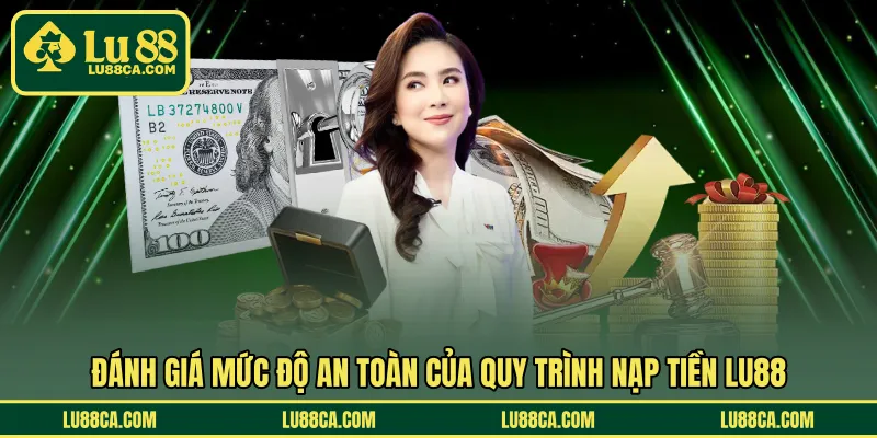 Đánh giá mức độ an toàn của quy trình nạp tiền LU88