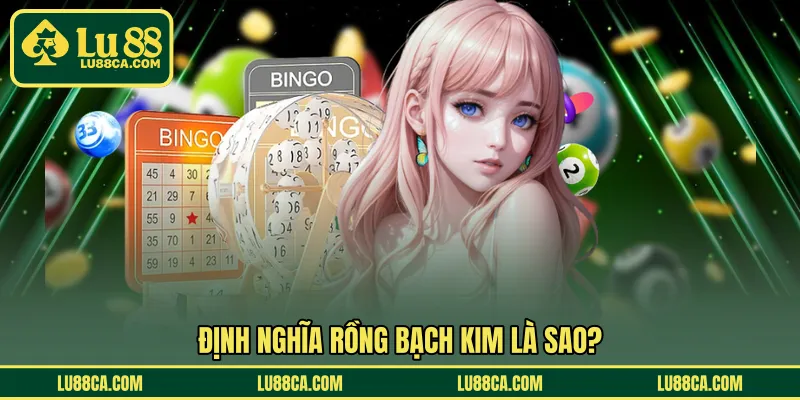 Định nghĩa rồng bạch kim là sao?