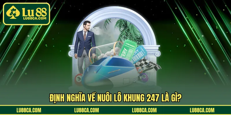 Định nghĩa về nuôi lô khung 247 là gì?