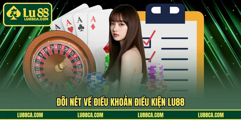 Đôi nét về điều khoản điều kiện LU88