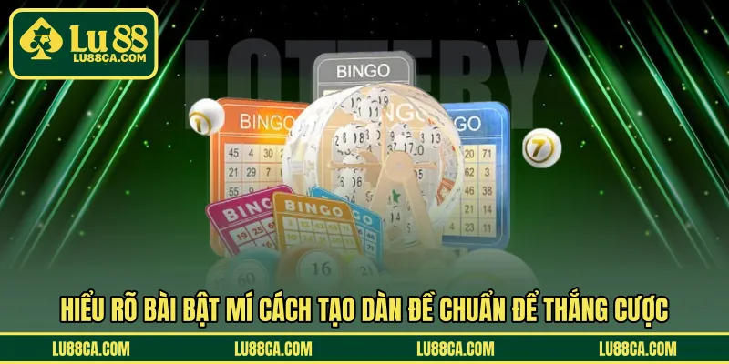 Hiểu rõ bài bật mí cách tạo dàn đề chuẩn để thắng cược