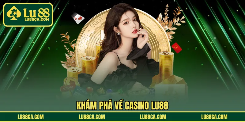Khám phá về casino LU88