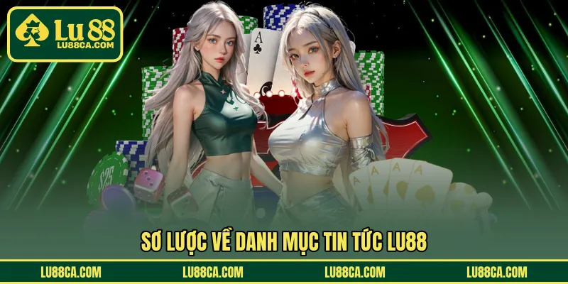 Sơ lược về danh mục tin tức LU88