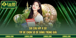 Soi Cầu VIP 4 Số – Tip Để Chọn Số Dễ Dàng Trúng Giải