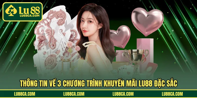 Thông tin về 3 chương trình khuyến mãi LU88 đặc sắc